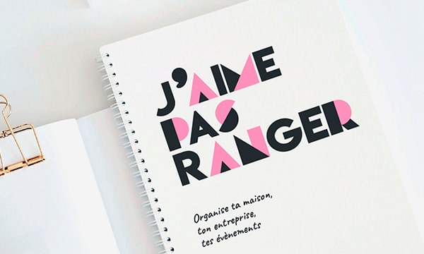 J'aime pas ranger - Organise ta maison, ton entreprise, tes évènements